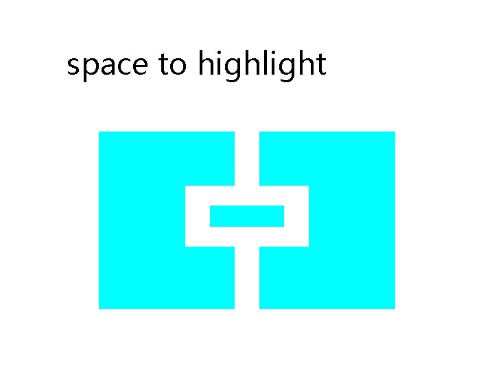 space to highlight 