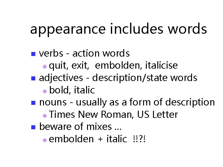 appearance includes words n n verbs - action words u quit, exit, embolden, italicise