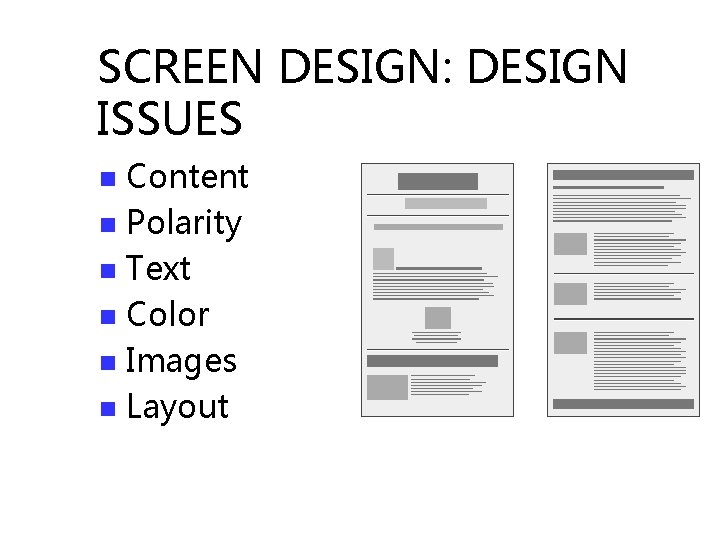 SCREEN DESIGN: DESIGN ISSUES Content n Polarity n Text n Color n Images n