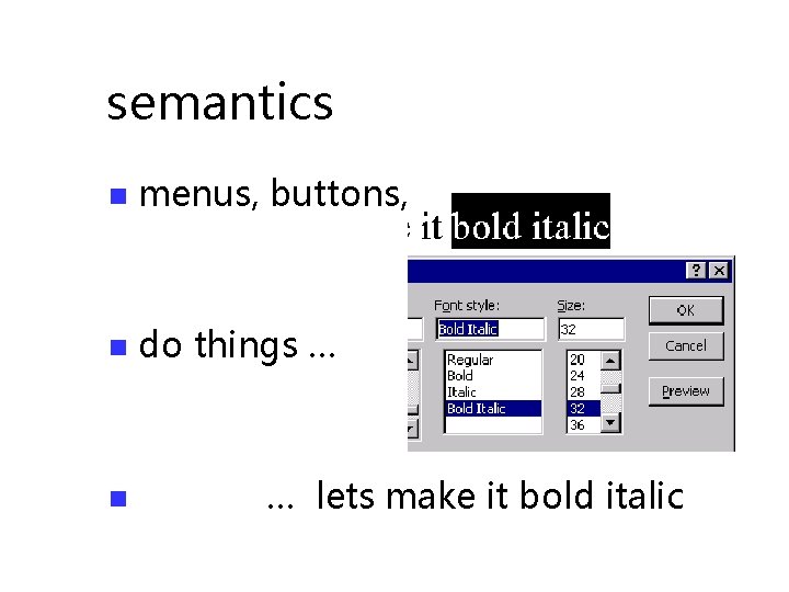 semantics n menus, buttons, etc. n do things … n … lets make it