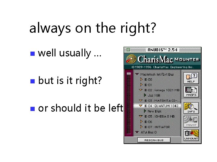 always on the right? n well usually … n but is it right? n