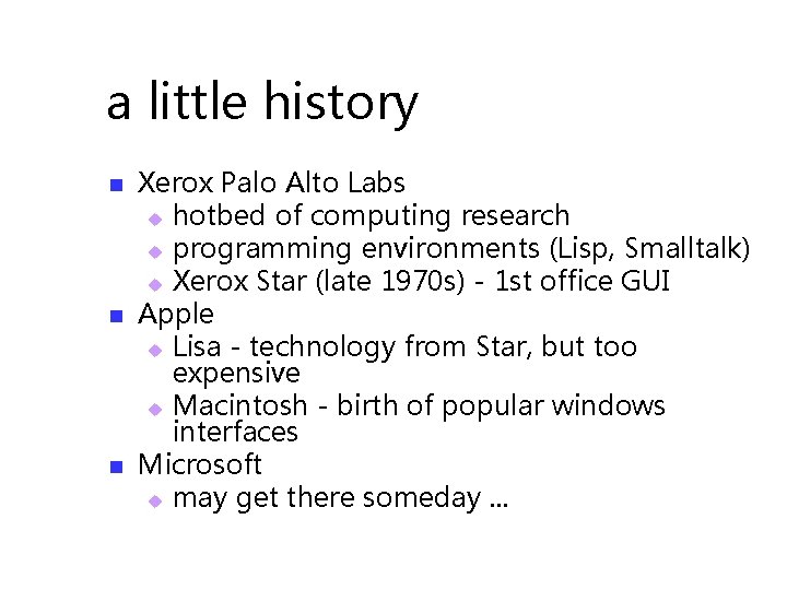 a little history n n n Xerox Palo Alto Labs u hotbed of computing