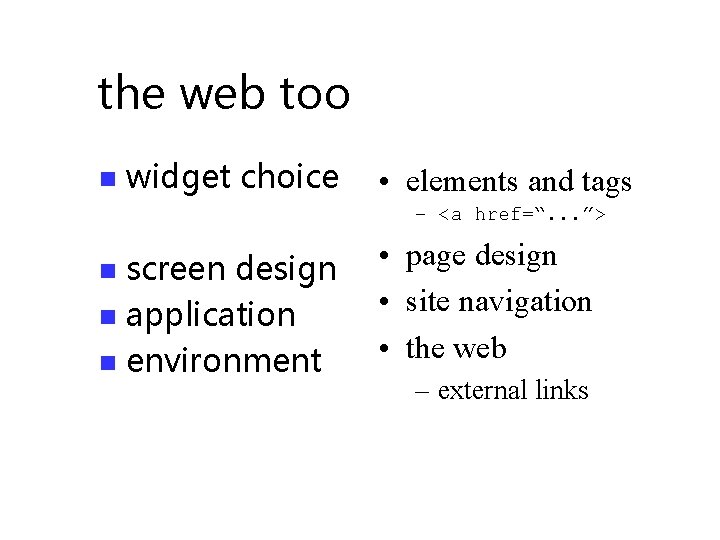 the web too n widget choice • elements and tags – <a href=“. .