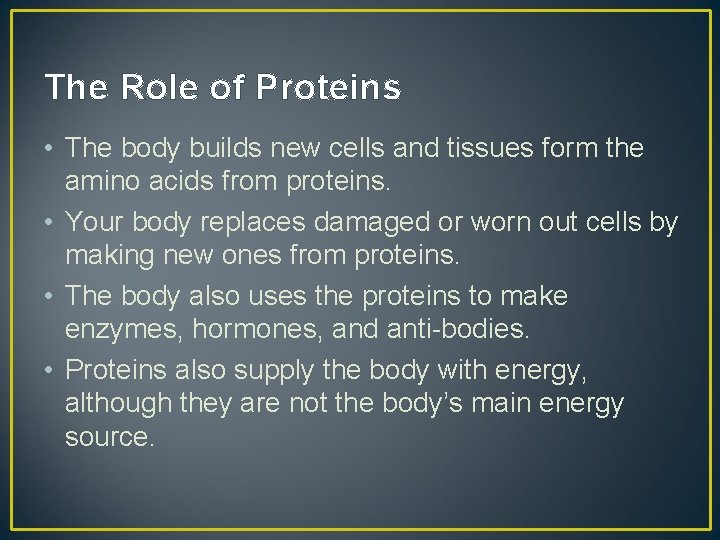 The Role of Proteins • The body builds new cells and tissues form the