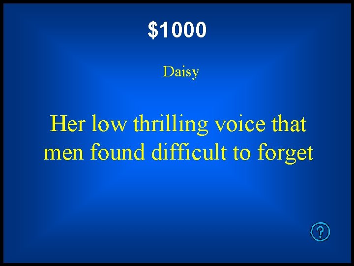 $1000 Daisy Her low thrilling voice that men found difficult to forget 