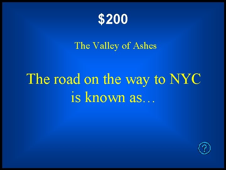 $200 The Valley of Ashes The road on the way to NYC is known