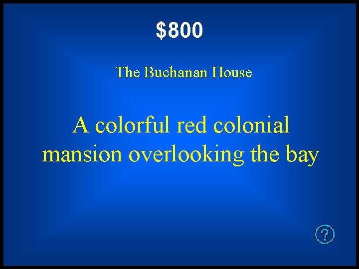$800 The Buchanan House A colorful red colonial mansion overlooking the bay 