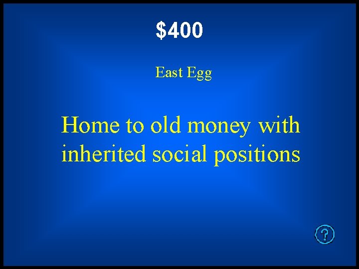 $400 East Egg Home to old money with inherited social positions 