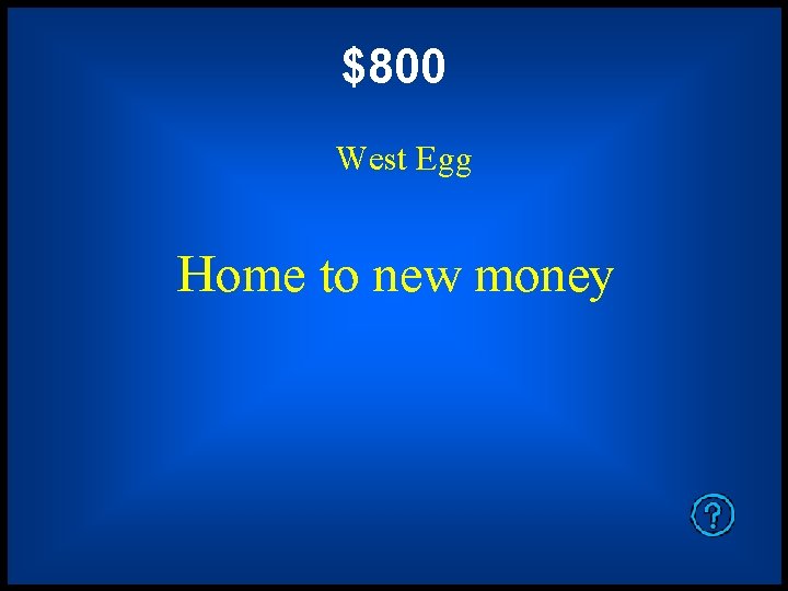 $800 West Egg Home to new money 