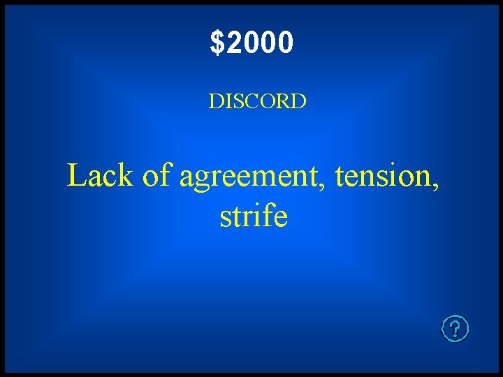 $2000 DISCORD Lack of agreement, tension, strife 