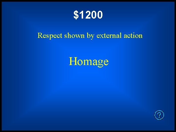 $1200 Respect shown by external action Homage 