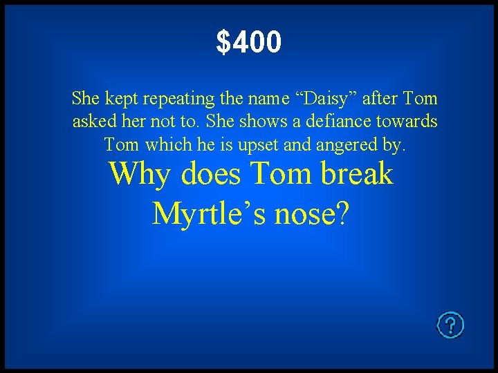 $400 She kept repeating the name “Daisy” after Tom asked her not to. She