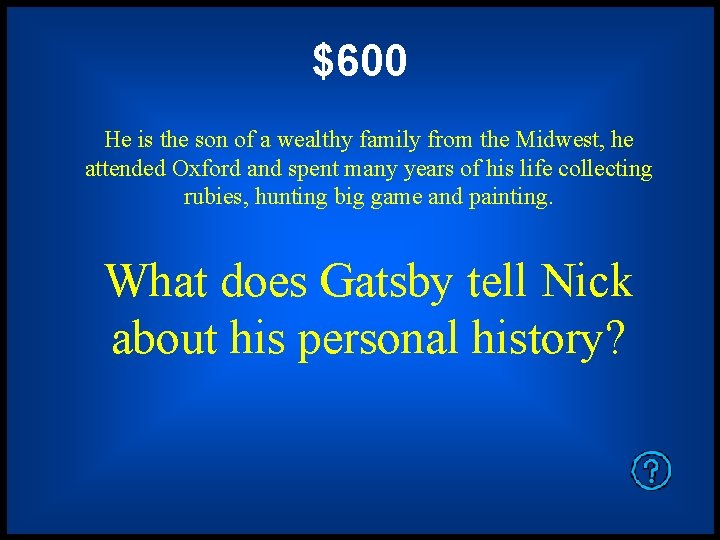 $600 He is the son of a wealthy family from the Midwest, he attended