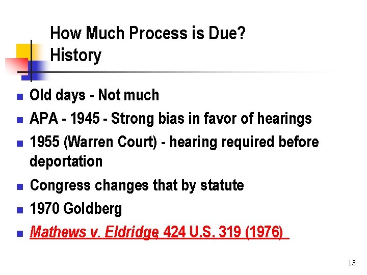 How Much Process is Due? History n n n Old days - Not much