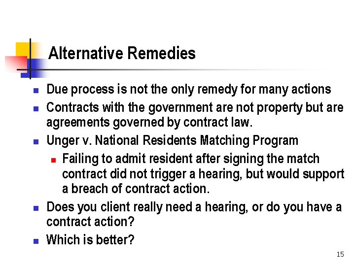 Alternative Remedies n n n Due process is not the only remedy for many