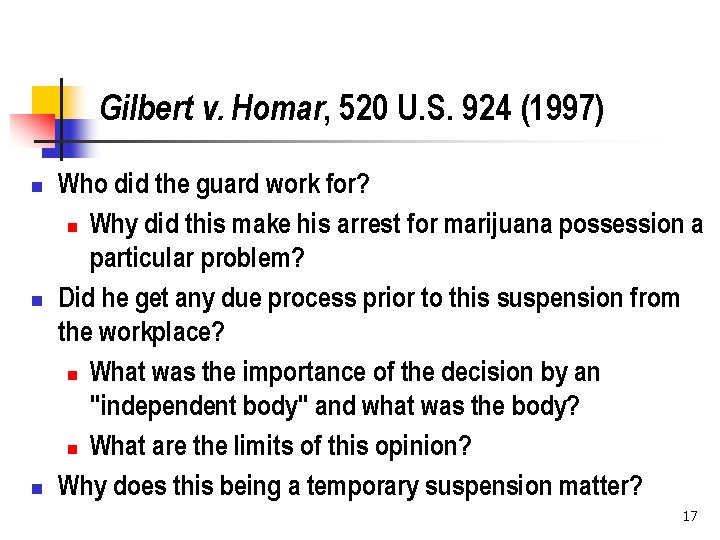Gilbert v. Homar, 520 U. S. 924 (1997) n n n Who did the