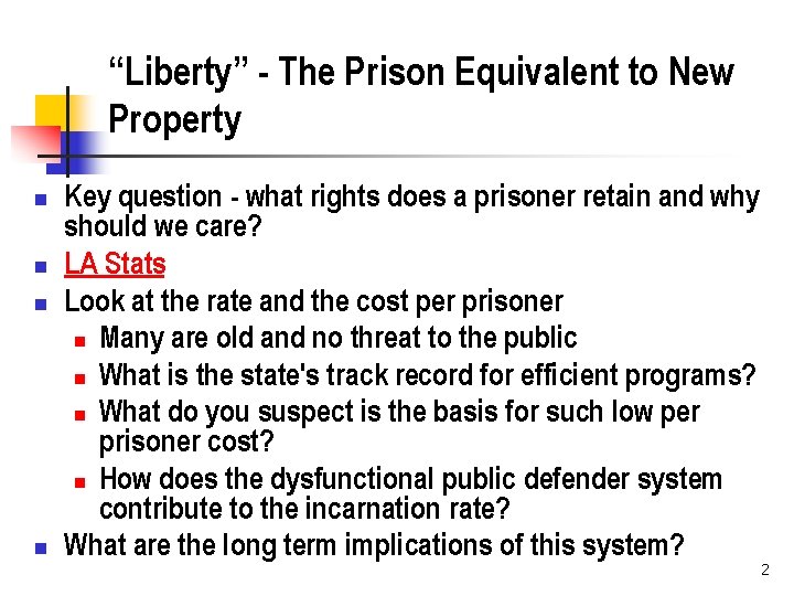 “Liberty” - The Prison Equivalent to New Property n n Key question - what