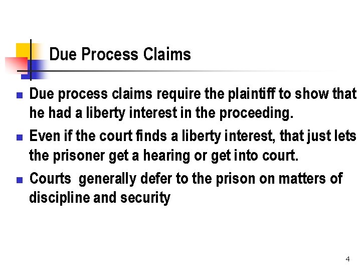 Due Process Claims n n n Due process claims require the plaintiff to show