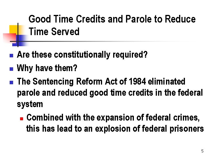 Good Time Credits and Parole to Reduce Time Served n n n Are these