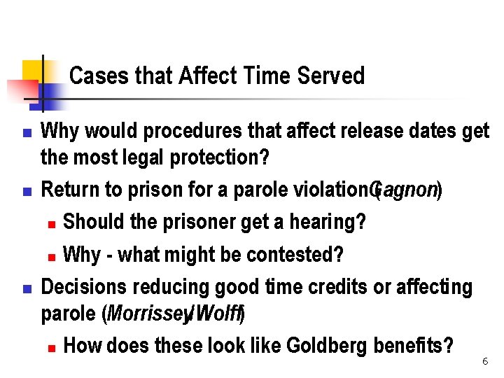 Cases that Affect Time Served n n n Why would procedures that affect release
