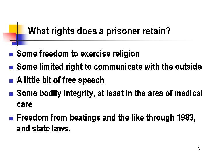 What rights does a prisoner retain? n n n Some freedom to exercise religion
