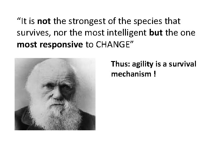 “It is not the strongest of the species that survives, nor the most intelligent “It is not the strongest of the species that survives, nor the most intelligent