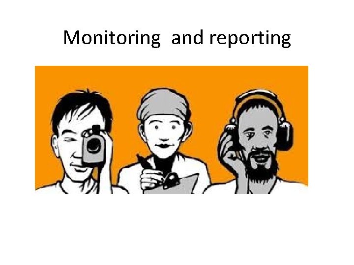 Monitoring and reporting  Monitoring and reporting