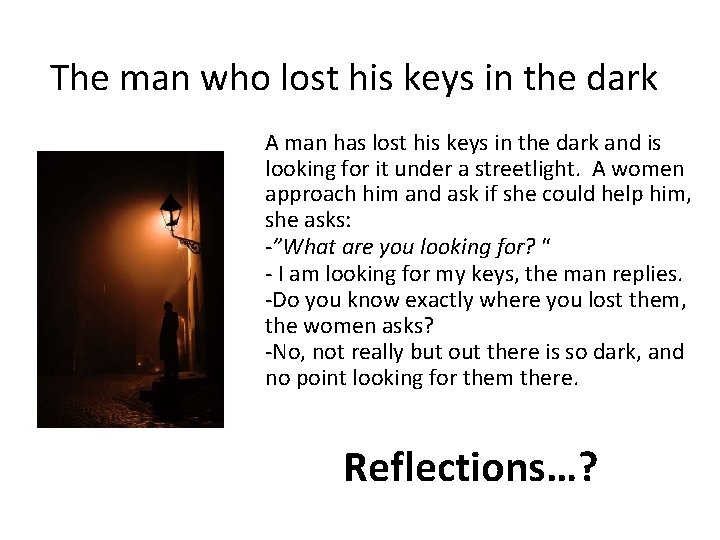The man who lost his keys in the dark A man has lost his The man who lost his keys in the dark A man has lost his