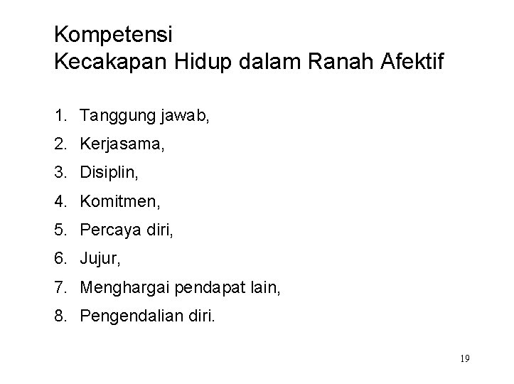 Kompetensi Kecakapan Hidup dalam Ranah Afektif 1. Tanggung jawab, 2. Kerjasama, 3. Disiplin, 4.