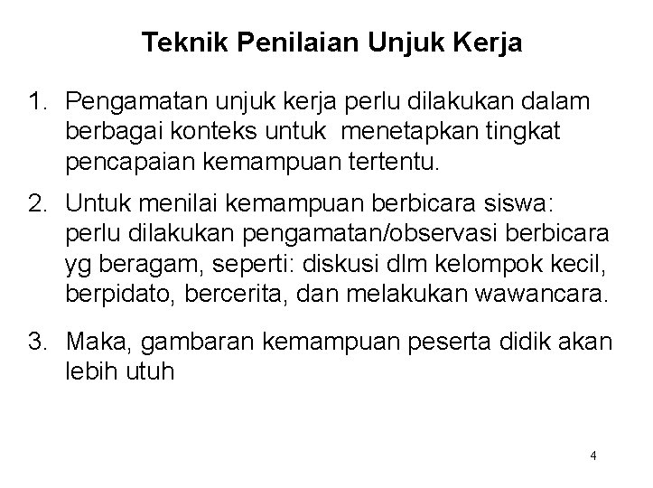 Teknik Penilaian Unjuk Kerja 1. Pengamatan unjuk kerja perlu dilakukan dalam berbagai konteks untuk