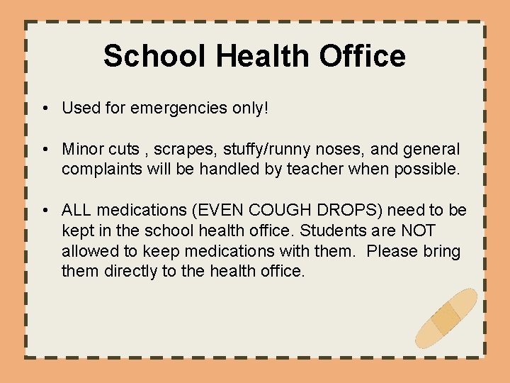 School Health Office • Used for emergencies only! • Minor cuts , scrapes, stuffy/runny