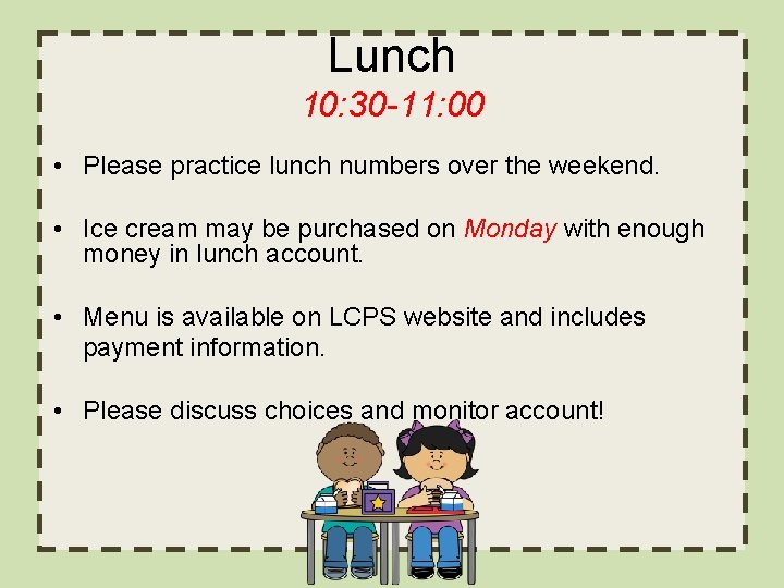 Lunch 10: 30 -11: 00 • Please practice lunch numbers over the weekend. •