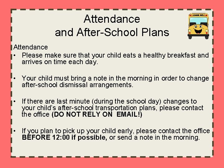 Attendance and After-School Plans Attendance • Please make sure that your child eats a