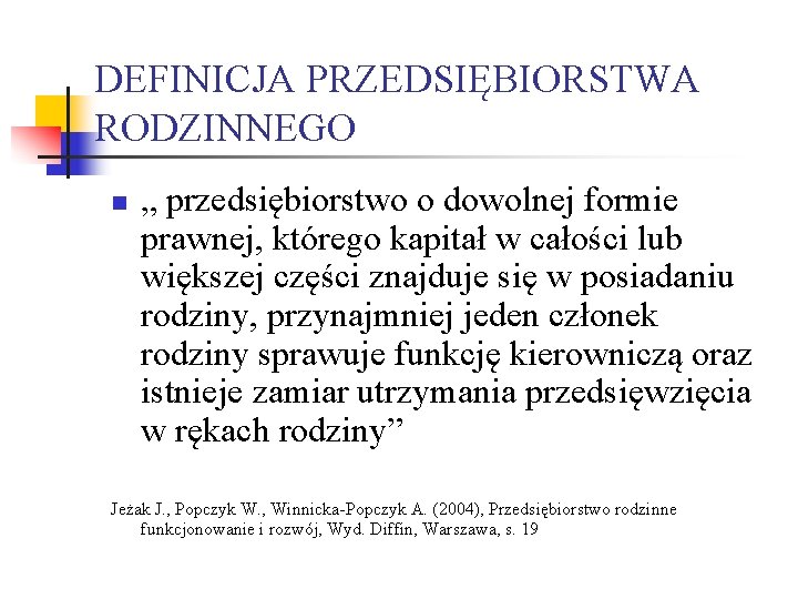 DEFINICJA PRZEDSIĘBIORSTWA RODZINNEGO n „ przedsiębiorstwo o dowolnej formie prawnej, którego kapitał w całości