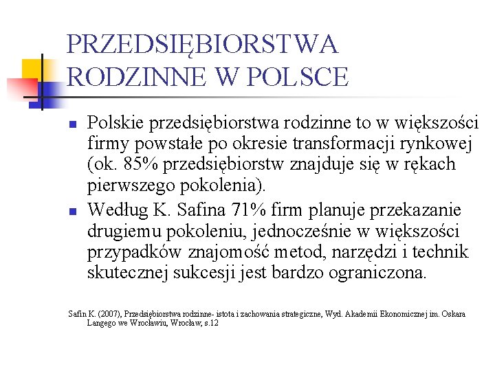 PRZEDSIĘBIORSTWA RODZINNE W POLSCE n n Polskie przedsiębiorstwa rodzinne to w większości firmy powstałe