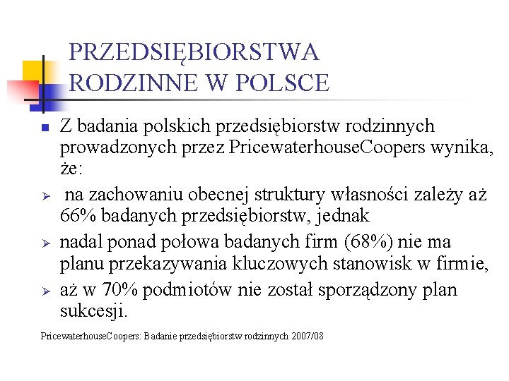 PRZEDSIĘBIORSTWA RODZINNE W POLSCE n Ø Ø Ø Z badania polskich przedsiębiorstw rodzinnych prowadzonych