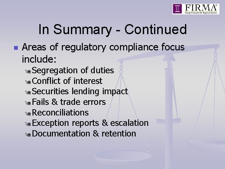 In Summary - Continued n Areas of regulatory compliance focus include: 9 Segregation of