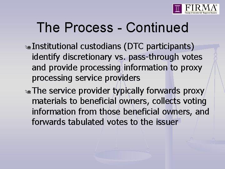 The Process - Continued 9 Institutional custodians (DTC participants) identify discretionary vs. pass-through votes