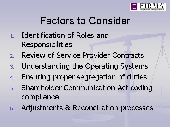 Factors to Consider 1. 2. 3. 4. 5. 6. Identification of Roles and Responsibilities