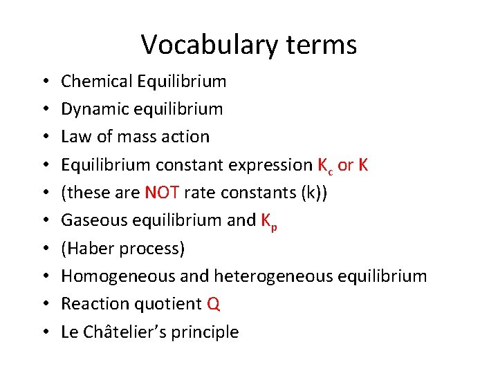 Vocabulary terms • • • Chemical Equilibrium Dynamic equilibrium Law of mass action Equilibrium