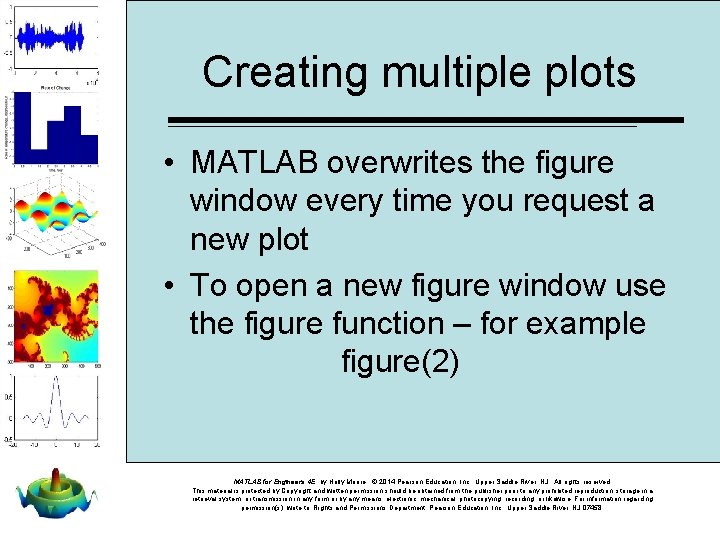 Creating multiple plots • MATLAB overwrites the figure window every time you request a