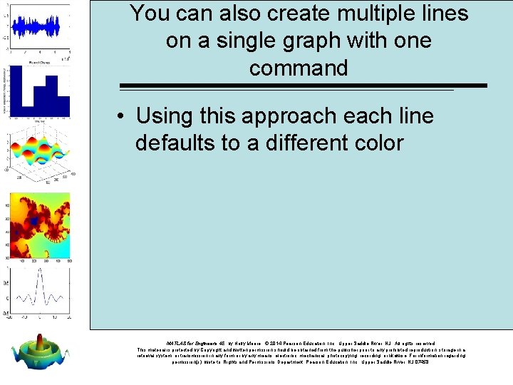 You can also create multiple lines on a single graph with one command •