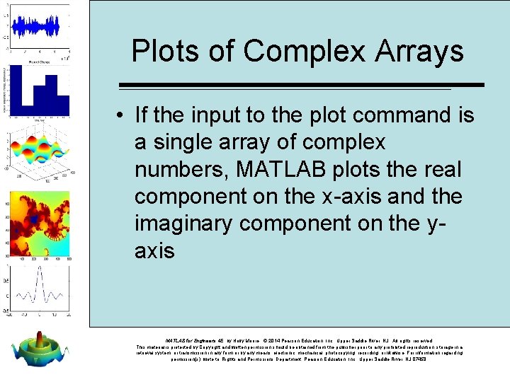 Plots of Complex Arrays • If the input to the plot command is a