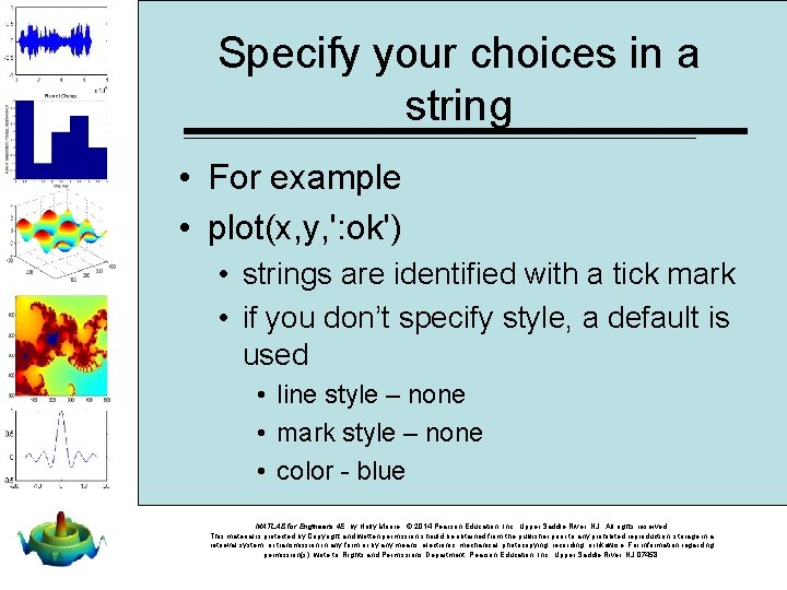 Specify your choices in a string • For example • plot(x, y, ': ok')