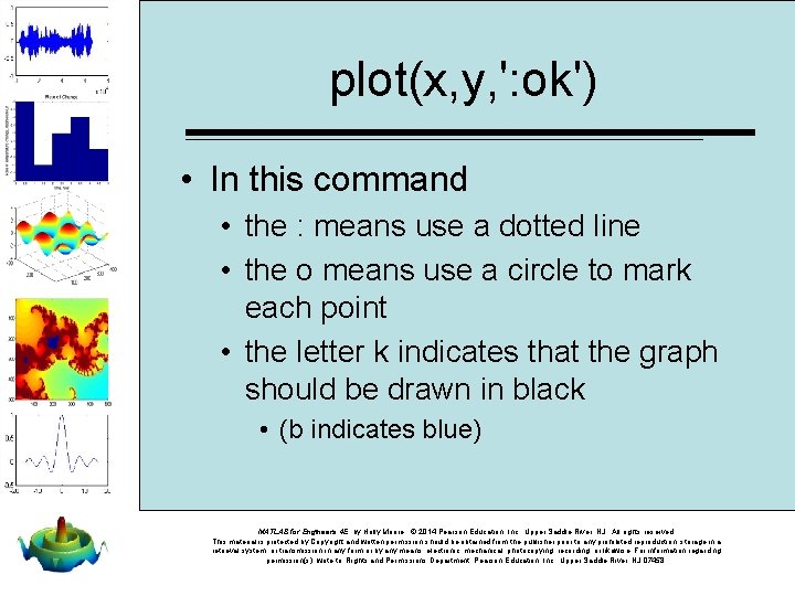 plot(x, y, ': ok') • In this command • the : means use a