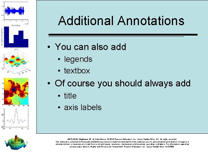 Additional Annotations • You can also add • legends • textbox • Of course