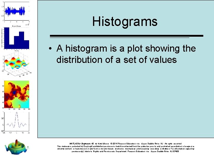 Histograms • A histogram is a plot showing the distribution of a set of