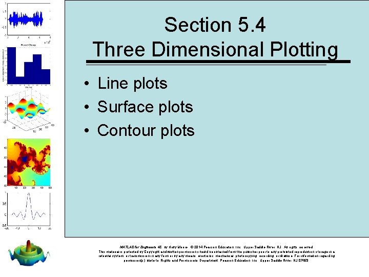 Section 5. 4 Three Dimensional Plotting • Line plots • Surface plots • Contour