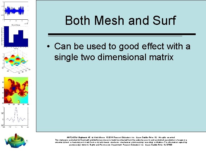 Both Mesh and Surf • Can be used to good effect with a single