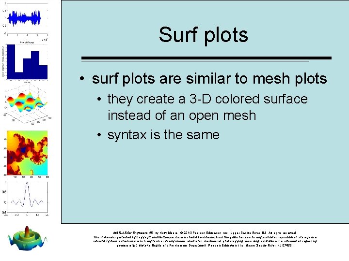 Surf plots • surf plots are similar to mesh plots • they create a